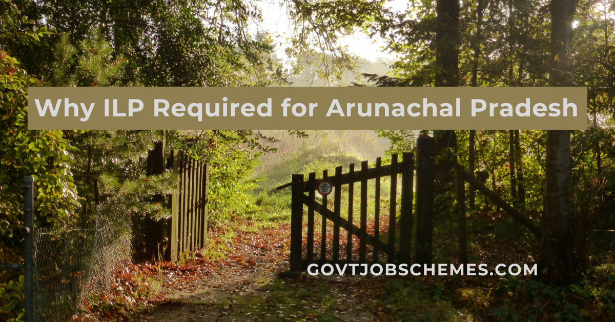 Why ILP Required for Arunachal Pradesh